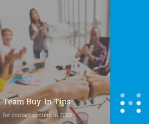 2020 Team Buy In Tips for Contact Centers