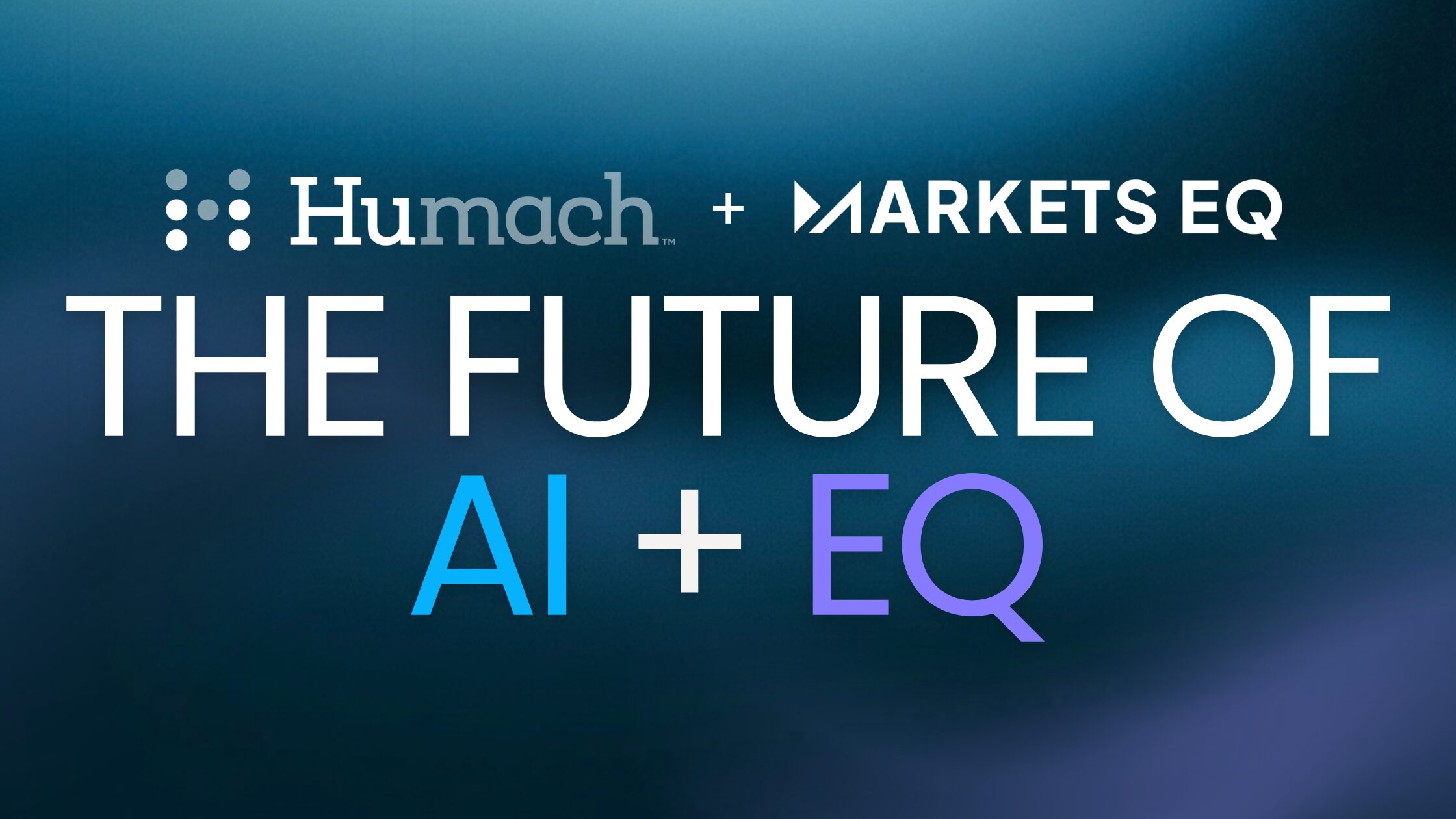 Humach acquires MarketsEQ The future of AI & EQ